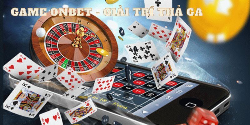 Game Onbet – Giải Trí Thả Ga, Hấp Dẫn Từng Phút