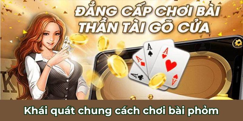 Khái quát chung cách chơi bài phỏm