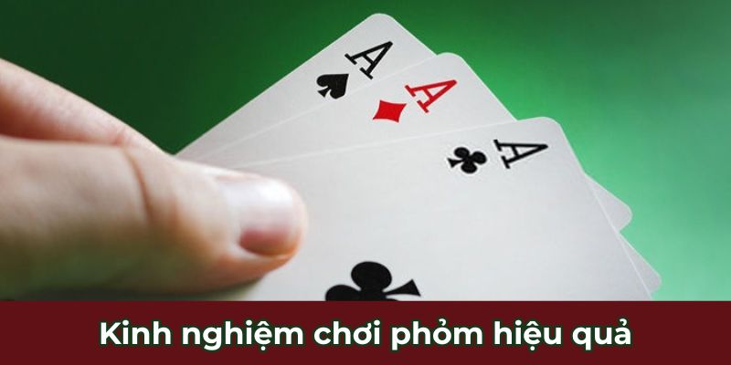 Kinh nghiệm chơi phỏm hiệu quả